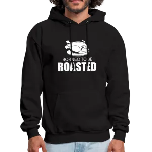 Borned To Be Roasted Men's Hoodie